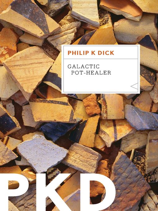 Title details for Galactic Pot-Healer by Philip K. Dick - Available